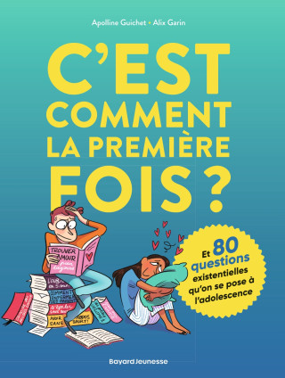 C'est comment la première fois ? (Et 80 questions sur l'adolescence)