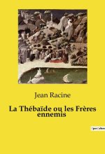 THEBAIDE OU FRERES ENNEMIS