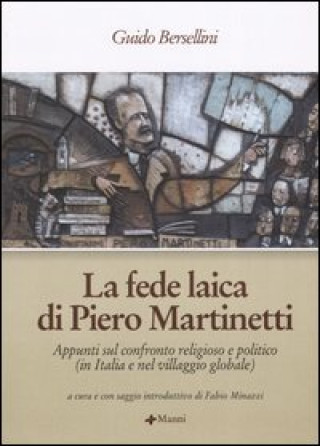 fede laica di Piero Martinetti. Appunti sul confronto religioso e politico (in Italia e nel villaggio globale)