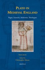 Plato in Medieval England: Pagan, Scientist, Alchemist, Theologian