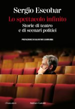 spettacolo infinito. Storie di teatro e di scenari politici