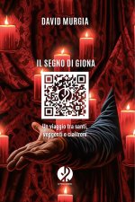 segno di Giona. Un viaggio tra santi, veggenti e cialtroni