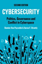 Cybersecurity: Politics, Governance and Conflict i n Cyberspace
