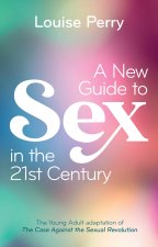 A New Guide to Sex in the 21st Century: The Young Adult Adaptation of ′The Case Against the Sexual R evolution′