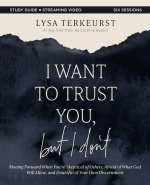 I Want to Trust You, But I Don't Bible Study Guide Plus Streaming Video