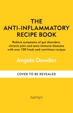 The Anti-Inflammatory Recipe Book