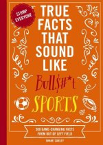 True Facts That Sound Like Bull$#*t: Sports
