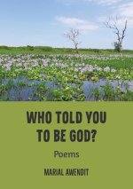 Who Told You to Be God?