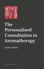 The Personalised Consultation in Aromatherapy