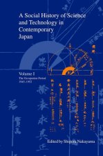 A Social History of Science and Technology in Contemporary Japan: Volume 1: The Occupation Period 1945-1952