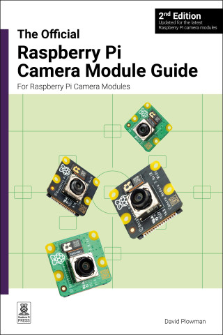 The Official Raspberry Pi Camera Module Guide, 2nd Edition