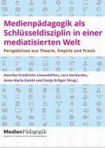 Medienpädagogik als Schlüsseldisziplin in einer mediatisierten Welt