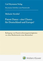 Patent Dance - Eine Chance für Deutschland und Europa? - Beilegung von Patentverletzungsstreitigkeiten vor dem Markteintritt eines Biosimilars (HSP 26