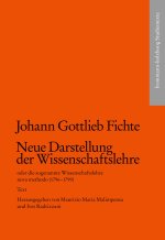 Die neue Darstellung der Wissenschaftslehre, oder die sogenannte Wissenschaftslehre nova methodo
