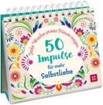 Jede Woche etwas Neues wagen - 50 Impulse für mehr Selbstliebe