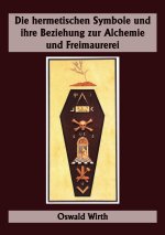 Die hermetischen Symbole und ihre Beziehung zur Alchemie und Freimaurerei