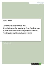 Lehrerkommentare in der Schulleistungsbewertung. Eine Analyse der Funktion und Bedeutung textbasiertem Feedbacks im Deutschunterricht