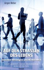 Auf den Straßen des Lebens ? zwischen Ideologien und Wirklichkeit