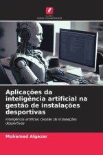 Aplicaç?es da intelig?ncia artificial na gest?o de instalaç?es desportivas
