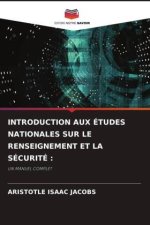 INTRODUCTION AUX ÉTUDES NATIONALES SUR LE RENSEIGNEMENT ET LA SÉCURITÉ :