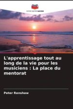 L'apprentissage tout au long de la vie pour les musiciens : La place du mentorat