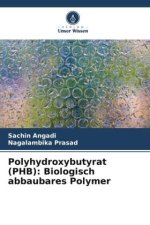 Polyhydroxybutyrat (PHB): Biologisch abbaubares Polymer