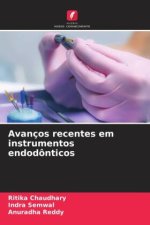 Avanços recentes em instrumentos endodônticos