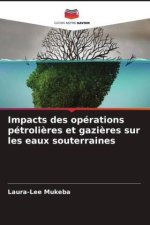 Impacts des opérations pétroli?res et gazi?res sur les eaux souterraines