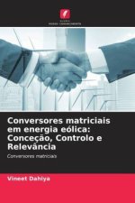 Conversores matriciais em energia eólica: Conceç?o, Controlo e Relevância