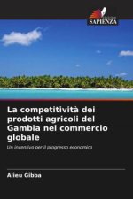 La competitivit? dei prodotti agricoli del Gambia nel commercio globale