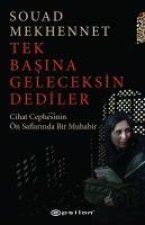 Tek Basina Geleceksin Dediler;Cihat Cephesinin Ön Saflarinda Bir Muhabir