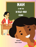 Nah  a me ka  ?A?ole-Nui  Kumu (Hawaiian) Nyah and the Not-So-Great Teacher