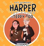 Harper the Hound and Teddy Too