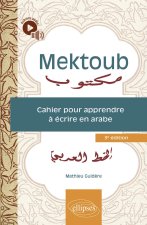 Mektoub. Cahier pour apprendre à écrire en arabe