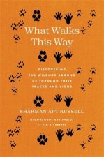 What Walks This Way – Discovering the Wildlife Around Us Through Their Tracks and Signs