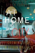 At Home in the City – Growing Old in Urban America