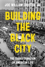Building the Black City – The Transformation of American Life
