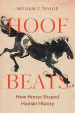 Hoof Beats – How Horses Shaped Human History