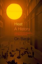 Heat, a History – Lessons from the Middle East for a Warming Planet