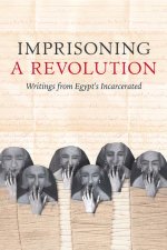 Imprisoning a Revolution – Writings from Egypt′s Incarcerated