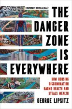 The Danger Zone Is Everywhere – How Housing Discrimination Harms Health and Steals Wealth