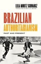 Brazilian Authoritarianism – Past and Present