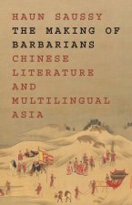 The Making of Barbarians – Chinese Literature and Multilingual Asia
