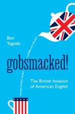 Gobsmacked! – The British Invasion of American English