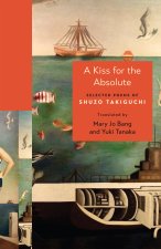 A Kiss for the Absolute – Selected Poems of Shuzo Takiguchi