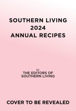 SOUTHERN LIVING ANNUAL RECIPES 2024