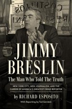 Jimmy Breslin – The Man Who Told the Truth