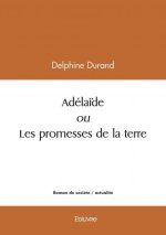 Adélaïde ou les promesses de la terre