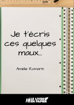 Je t'écris ces quelques maux