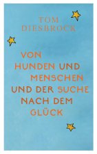 Von Hunden und Menschen und der Suche nach dem Glück